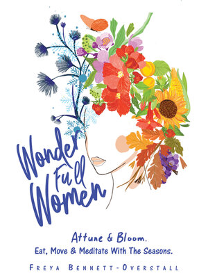 cover image of Wonder Full Women. Attune & Bloom. Eat, Move & Meditate with the Seasons.